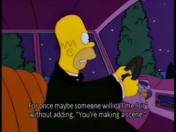But Marge, valets!  Maybe for once, someone will call me "sir" without adding, "You're making a scene.", -"Scenes from the Class Struggle in Springfield"